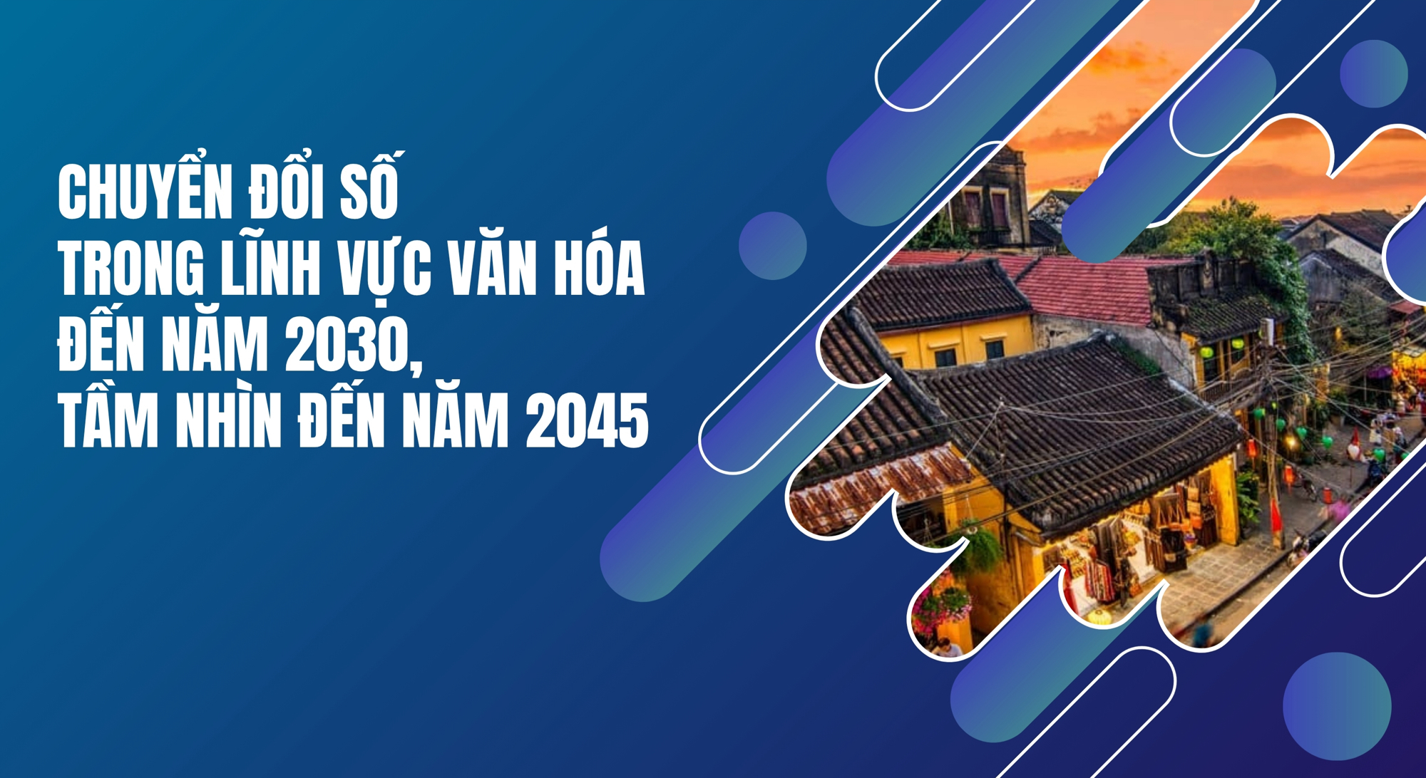 Đẩy mạnh chuyển đổi số trong lĩnh vực văn hóa: Hình thành hệ sinh thái văn hóa số toàn diện đến năm 2030, tầm nhìn 2045