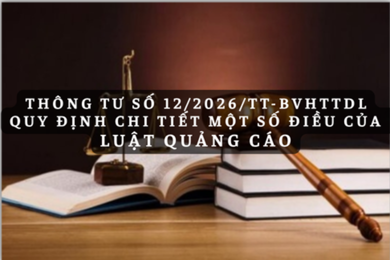 Infographic: Quy định chi tiết một số điều của Luật Quảng cáo tại Thông tư số 12/2026/TT-BVHTTDL